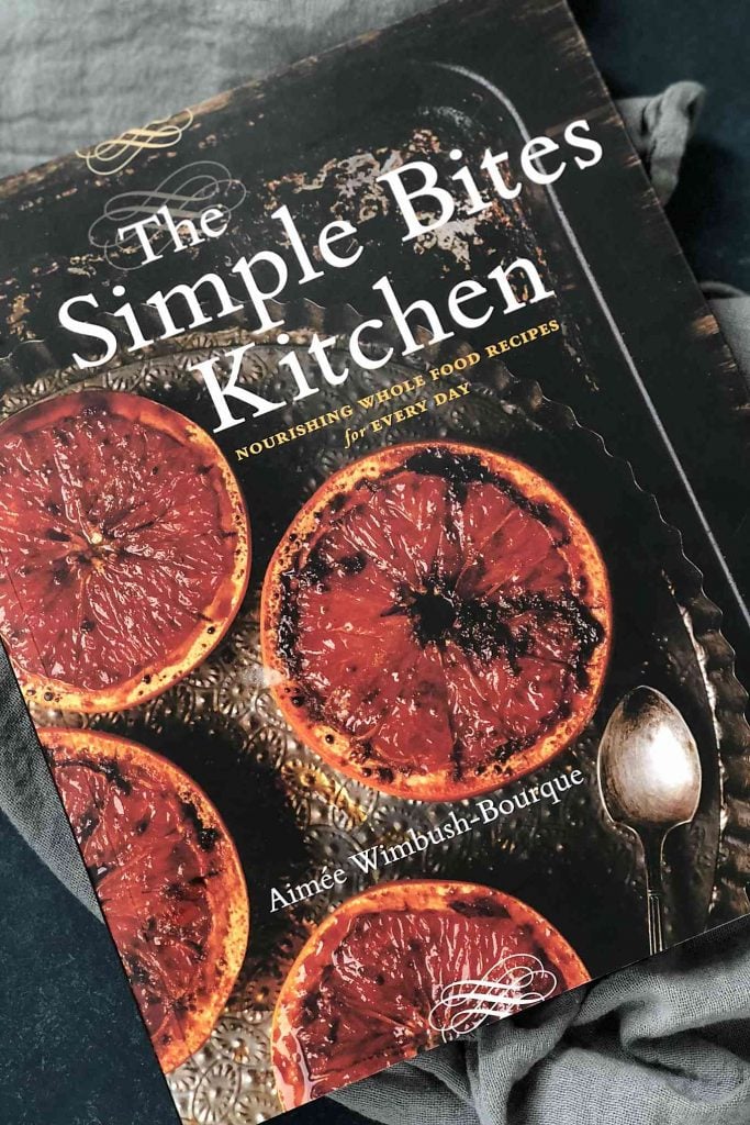 The Simple Bites Kitchen: Nourishing Whole Food Recipes for Every Day by Aimee Wimbush-Bourque